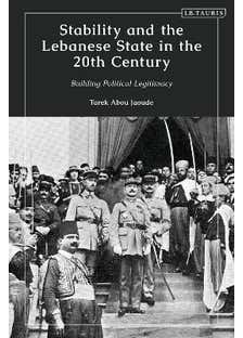 Stability And The Lebanese State In The 20th Century (building Political Legitimacy)