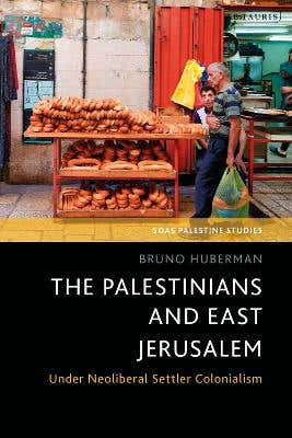 The Palestinians And East Jerusalem (under Neoliberal Settler Colonialism)