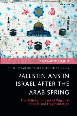 Palestinians In Israel After The Arab Spring (the Political Impact Of Regional Protest And Fragmentation)