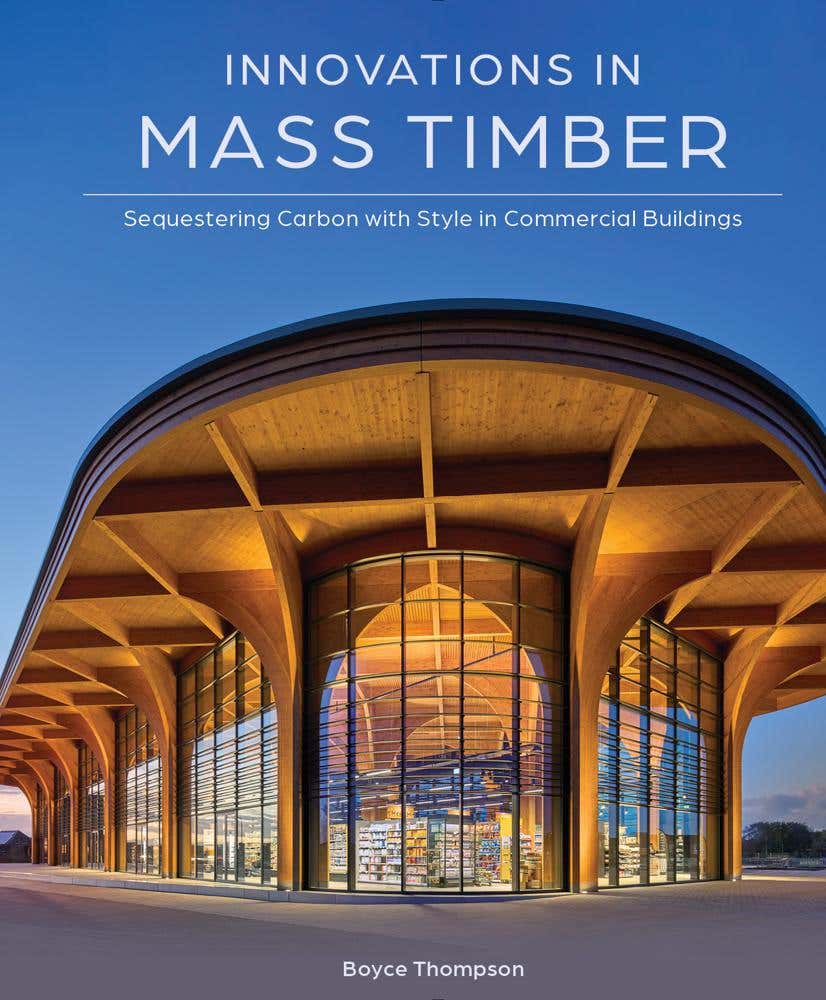 Innovations In Mass Timber (sequestering Carbon With Style In Commercial Buildings)