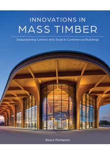 Innovations In Mass Timber (sequestering Carbon With Style In Commercial Buildings)