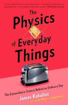 The Physics Of Everyday Things (the Extraordinary Science Behind An Ordinary Day)