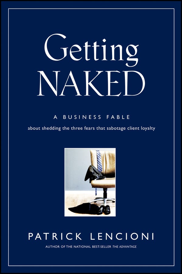 Getting Naked (a Business Fable About Shedding The Three Fears That Sabotage Client Loyalty)
