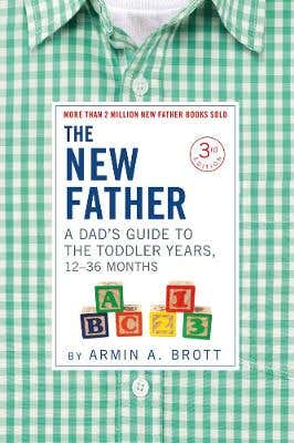 The New Father (a Dad’s Guide To The Toddler Years, 12-36 Months)