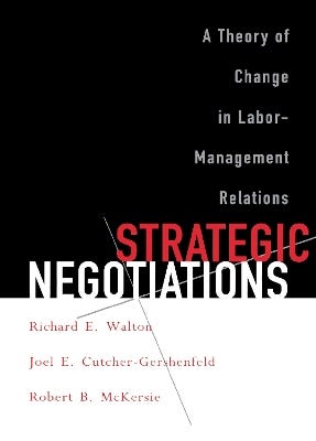 Strategic Negotiations (a Theory Of Change In Labor-management Relations)