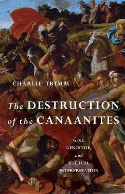 The Destruction Of The Canaanites (god, Genocide, And Biblical Interpretation)