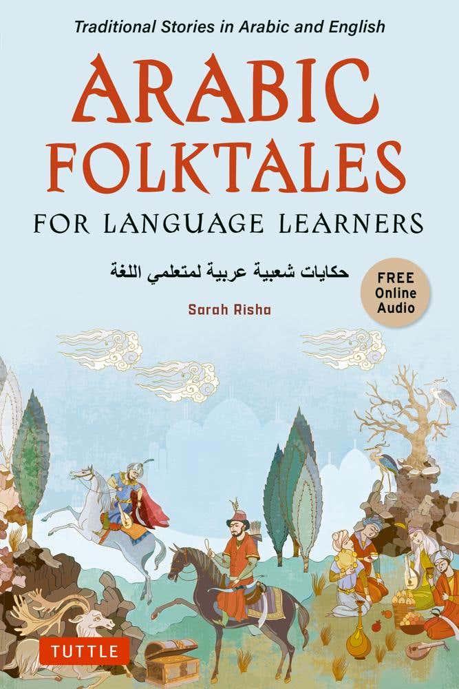Arabic Folktales For Language Learners (traditional Stories In Arabic And English (free Bilingual Online Audio))