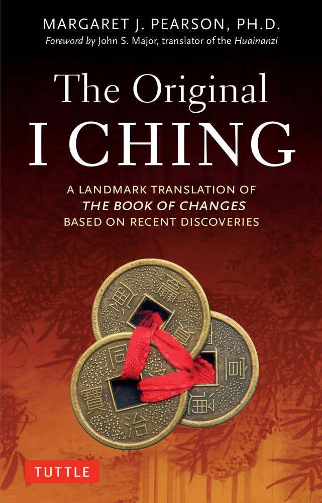 The Original I Ching (a Landmark Translation Of The Book Of Changes Based On Recent Discoveries)