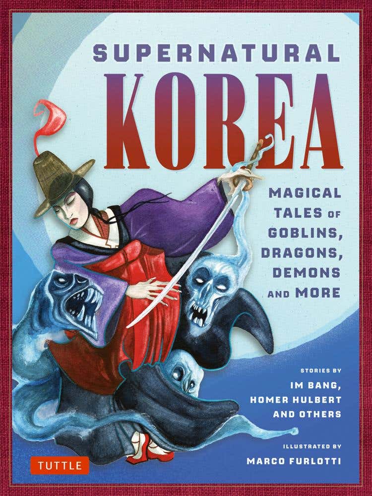 Supernatural Korea (magical Tales Of Goblins, Dragons, Demons And More)