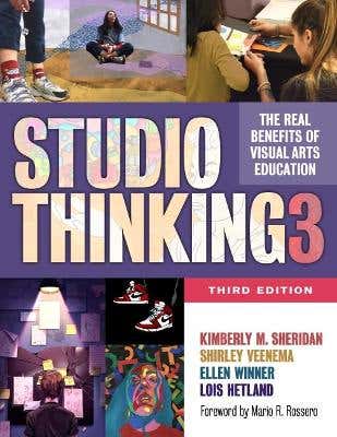 Studio Thinking 3 (the Real Benefits Of Visual Arts Education)