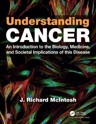 Understanding Cancer (an Introduction To The Biology, Medicine, And Societal Implications Of This Disease)