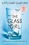 The Glass Girl (from The Bestselling Author Of Girl In Pieces)