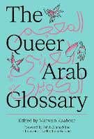 The Queer Arab Glossary
