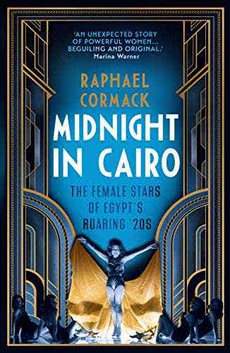 Midnight In Cairo (the Female Stars Of Egypt's Roaring `20s)