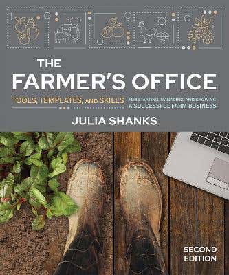 The Farmer's Office, Second Edition (tools, Templates, And Skills For Starting, Managing, And Growing A Successful Farm Business)