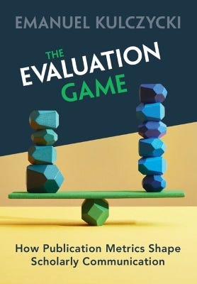 The Evaluation Game (how Publication Metrics Shape Scholarly Communication)