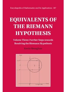 Equivalents Of The Riemann Hypothesis: Volume 3, Further Steps Towards Resolving The Riemann Hypothesis