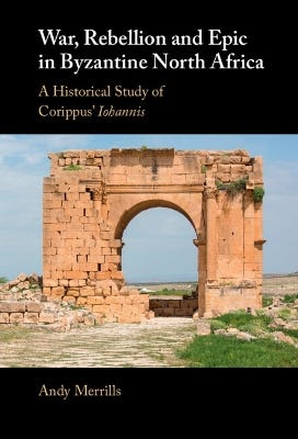 War, Rebellion And Epic In Byzantine North Africa (a Historical Study Of Corippus' Iohannis)