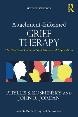 Attachment-informed Grief Therapy (the Clinician’s Guide To Foundations And Applications)