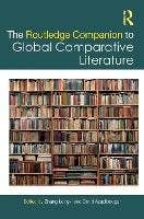 The Routledge Companion To Global Comparative Literature