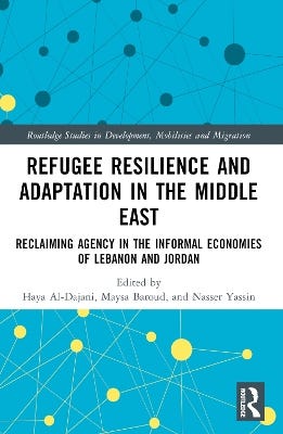 Refugee Resilience And Adaptation In The Middle East (reclaiming Agency In The Informal Economies Of Lebanon And Jordan)
