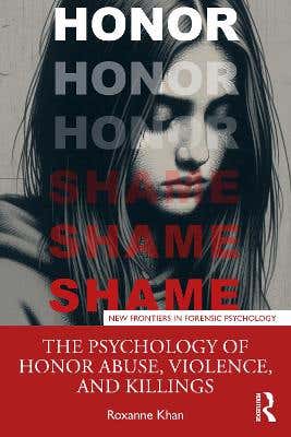 The Psychology Of Honor Abuse, Violence, And Killings