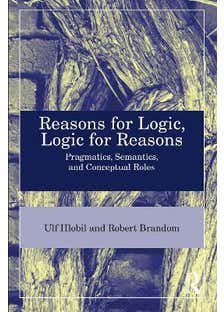 Reasons For Logic, Logic For Reasons (pragmatics, Semantics, And Conceptual Roles)