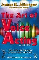The Art Of Voice Acting (the Craft And Business Of Performing For Voiceover)