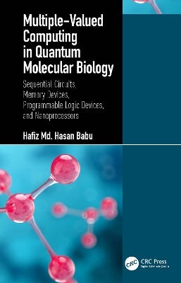 Multiple-valued Computing In Quantum Molecular Biology (sequential Circuits, Memory Devices, Programmable Logic Devices, And Nanoprocessors)
