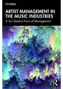 Artist Management In The Music Industries (a Sui Generis Form Of Management)