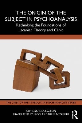 The Origin Of The Subject In Psychoanalysis (rethinking The Foundations Of Lacanian Theory And Clinic)