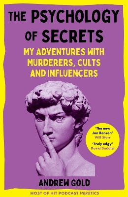 The Psychology Of Secrets (my Adventures With Murderers, Cults And Influencers)