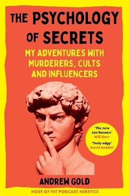 The Psychology Of Secrets (my Adventures With Murderers, Cults And Influencers)