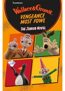 Wallace & Gromit Vengeance Most Fowl: The Junior Novel