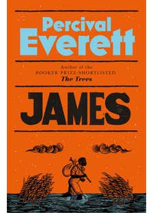 James (the Powerful Reimagining Of The Adventures Of Huckleberry Finn From The Booker Prize-shortlisted Author Of The Trees)