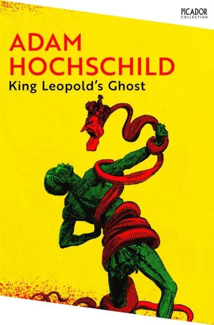 King Leopold's Ghost (a Story Of Greed, Terror And Heroism In Colonial Africa)
