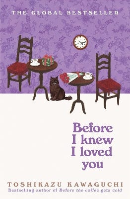 Before I Knew I Loved You (before The Coffee Gets Cold Book 6)