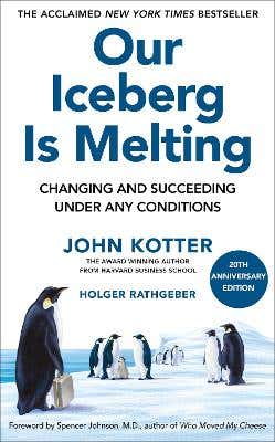 Our Iceberg Is Melting (changing And Succeeding Under Any Conditions: 20th Anniversary Edition)