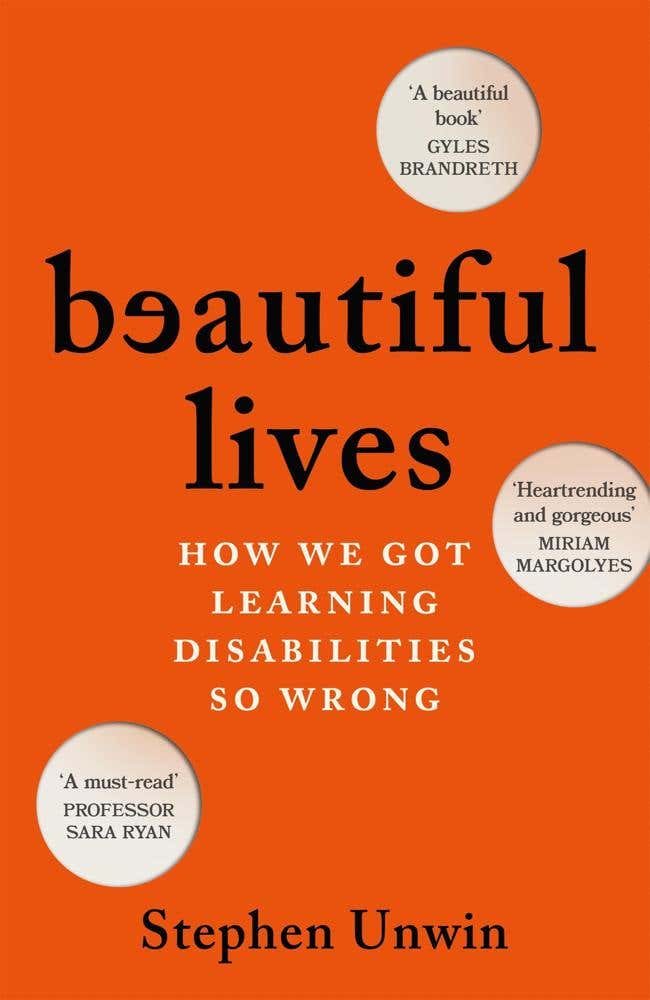 Beautiful Lives (how We Got Learning Disabilities So Wrong: The Startling And Rarely Told History Of Learning Disabilities)