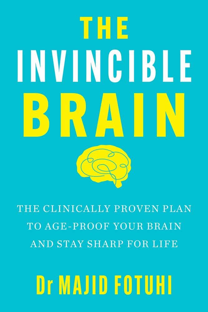 The Invincible Brain (the Clinically Proven Plan To Age-proof Your Brain And Stay Sharp For Life)