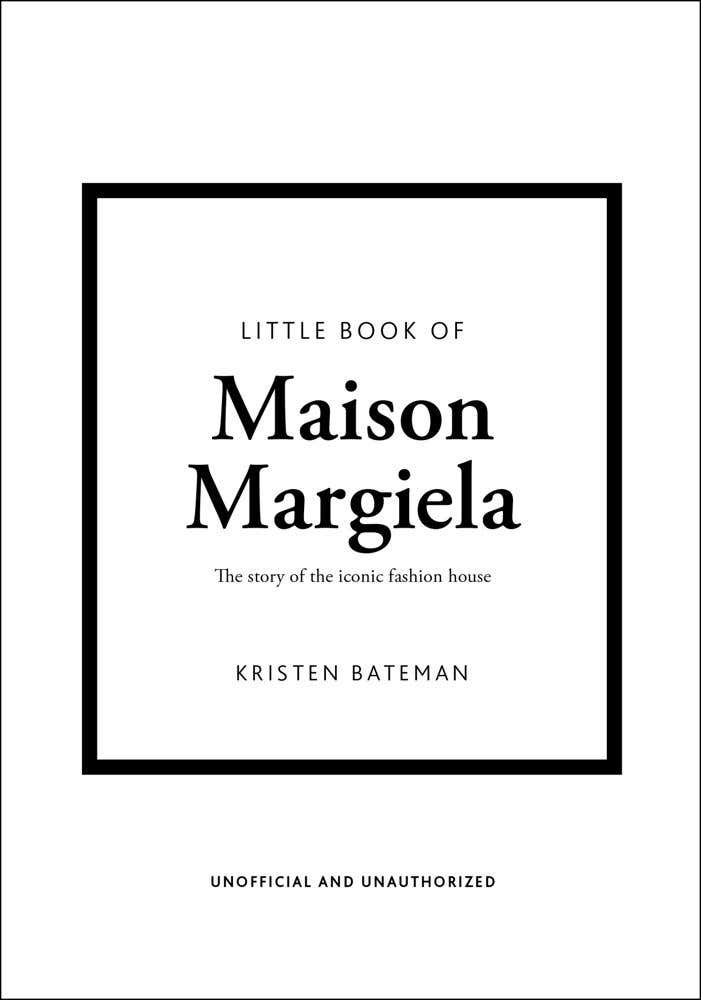 Little Book Of Maison Margiela (the Story Of The Iconic Fashion House)