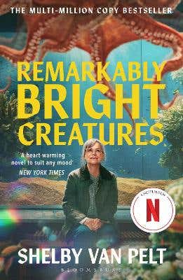 Remarkably Bright Creatures (‘that Octopus Book’, The International Bestseller, Now A Major Netflix Film)