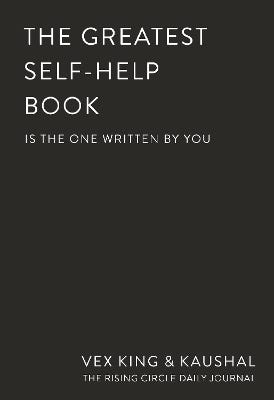 The Greatest Self-help Book (is The One Written By You) (a Daily Journal For Gratitude, Happiness, Reflection And Self-love)