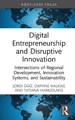 Digital Entrepreneurship And Disruptive Innovation (intersections Of Regional Development, Innovation Systems, And Sustainability)