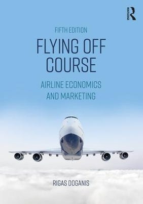Flying Off Course (airline Economics And Marketing)