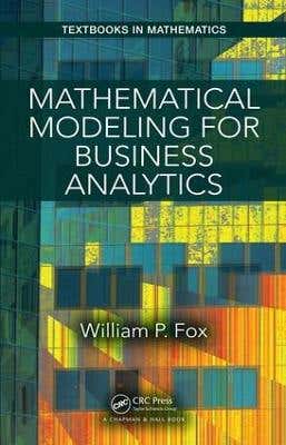 Mathematical Modeling For Business Analytics