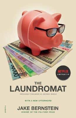 The Laundromat (previously Published As Secrecy World) (inside The Panama Papers, Illicit Money Networks, And The Global Elite)