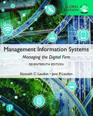 Management Information Systems: Managing The Digital Firm, Global Edition