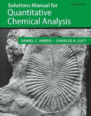 Student Solutions Manual For The 10th Edition Of Harris ‘quantitative Chemical Analysis’