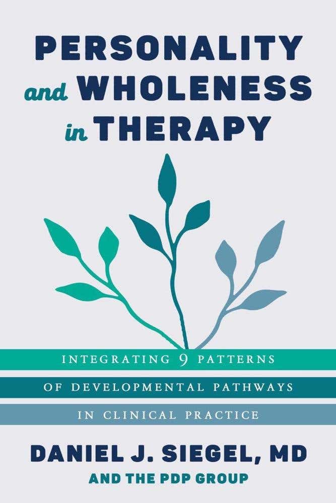 Personality And Wholeness In Therapy (integrating 9 Patterns Of Developmental Pathways In Clinical Practice)